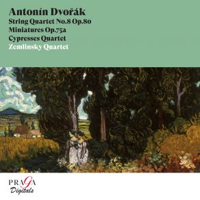 Download track Cypresses, B. 152: XI. Nature Lies Peaceful In Slumber And Dreams (Allegro Scherzando) Zemlinsky Quartet