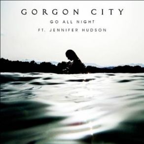 Download track Go All Night (Illyus & Barrientos Remix) Jennifer Hudson, Gorgon City