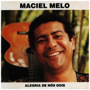 Download track Alegria De Nós Dois Maciel Melo