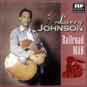 Download track Railroad Man Larry Johnson