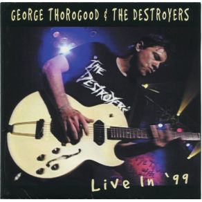 Download track Be Bop Grandma George Thorogood, The Destroyers
