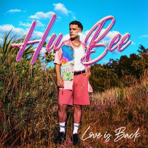 Download track Love Is Back Hu Bee