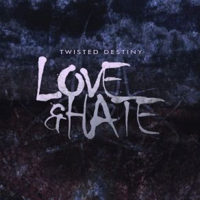 Download track Love & Hate Twisted Destiny