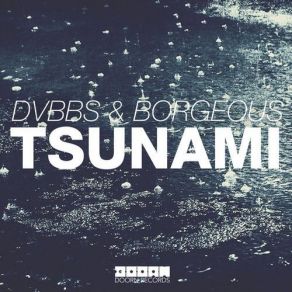 Download track Tsunami (Original Mix) Dvbbs, Borgeous