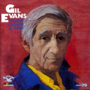 Download track There Comes A Time Gil Evans