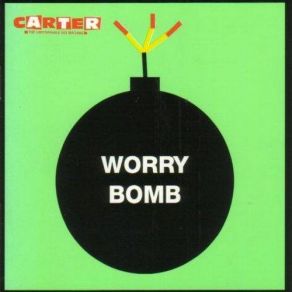 Download track Worry Bomb Carter The Unstoppable Sex Machine