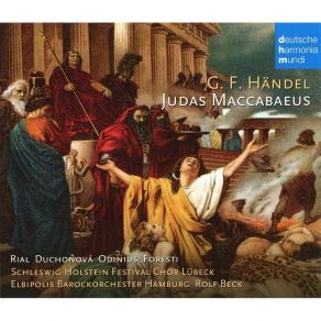 Download track 1. JUDAS MACCABÃUS A Sacred Oratorio In Three Acts HWV 63. Libretto By Thomas Morell. First Perfomance 1 April 1747 Covent Garden Theatre London - PART ONE. Overture Georg Friedrich Händel