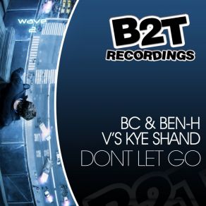 Download track Don'T Let Go Kye Shand, Bc, Ben - H