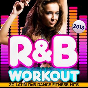Download track The R & B Fitness Workout Continuous DJ Mix (Power Workout) R & B Fitness Crew