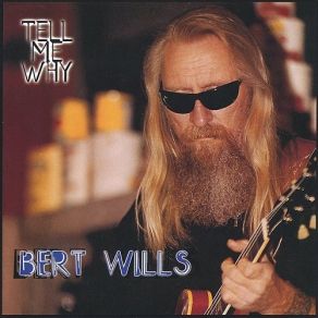 Download track Tell Me Why Bert Wills