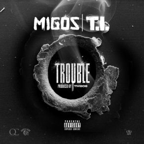 Download track Trouble T. I., Migos