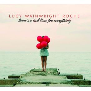 Download track Last Time Lucy Wainwright Roche