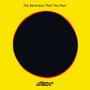 Download track The Darkness That You Fear (Edit) The Chemical Brothers