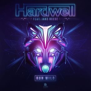 Download track Run Wild (Extended Mix) Hardwell, Jake Reese