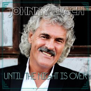 Download track Until The Night Is Over (Radio Edit.) Johnny Bach