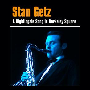 Download track When I Go I Go All The Way Stan Getz