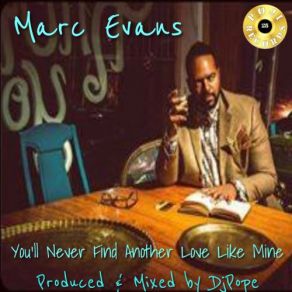 Download track You'll Never Find Another Love Like Mine (DjPope Sound Of Baltimore Reprise) Marc Evans, Dj Pope