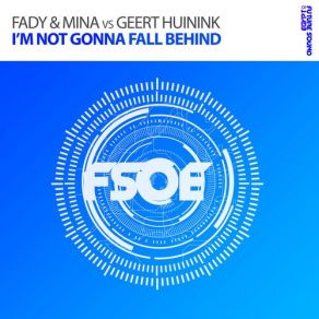 Download track I'm Not Gonna Fall Behind (Original Mix) Geert Huinink, Fady & Mina