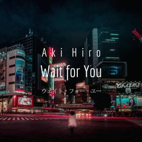Download track Wait For You Aki Hiro