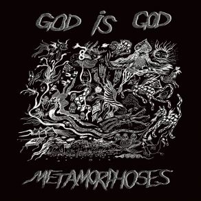 Download track Metamorphoses, Pt. 1 GOD IS GOD
