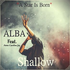 Download track Shallow (A Star Is Born) (Lady Gaga, Bradley Cooper Cover Mix) Anne-Caroline JoyLady GaGa
