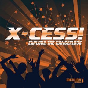 Download track Explode The Dancefloor (Radio Edit) X-Cess!