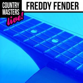 Download track Wasted Days And Wasted Nights (Live Version) Freddy Fender