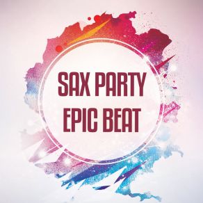 Download track Sax Party (Edit) Epic Beat