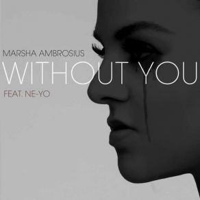 Download track Without You Ne - Yo, Marsha Ambrosius
