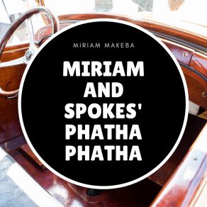 Download track Miriam And Spokes' Phatha Phatha Miriam Makeba