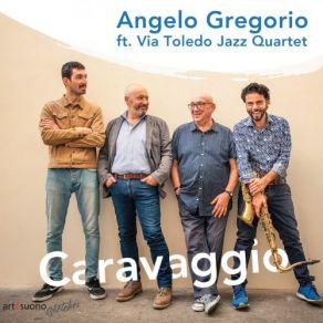 Download track Caravaggio Angelo Gregorio, Via Toledo Jazz Quartet