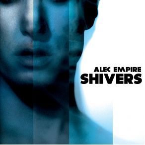 Download track Shivers Alec Empire