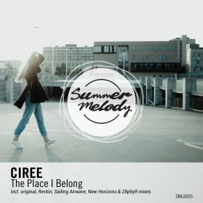Download track The Place I Belong (Original Mix) Ciree