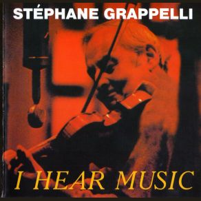Download track I Hear Music Stéphane Grappelli