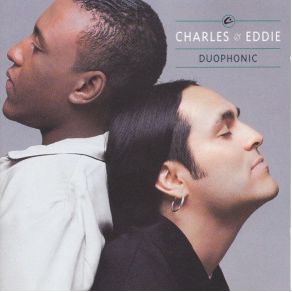 Download track Where Do We Go From Here? Charles & Eddie, Charles Pettigrew, Eddie Chacon