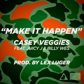 Download track Make It Happen Juicy J, Billy Wes, Casey Veggies