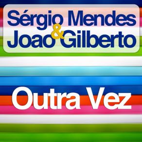 Download track Olhou Para Mim Sérgio Mendes, João Gilberto