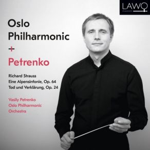 Download track Tod Und Verklärung, Op. 24, TrV 158 Oslo Philharmonic Orchestra, Vasily Petrenko
