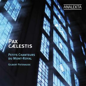 Download track Panis Angelicus Gilbert Patenaude, Petits Chanteurs Du Mont-Royal