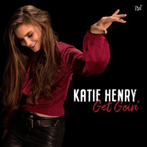 Download track Get Goin' Get Gone Katie Henry