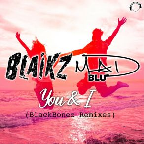 Download track You & I (BlackBonez VIP Edit) Mad Blu