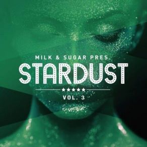 Download track Stardust Pt 1 (Continuous Dj Mix) Milk & Sugar