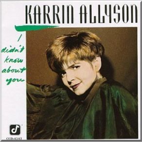 Download track I Didn't Know About You Karrin Allyson