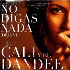 Download track No Digas Nada (Déjà Vu) Cali, El Dandee
