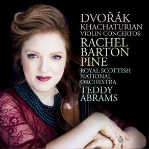 Download track 01 - Violin Concerto In A Minor, Op. 53- I. Allegro Ma Non Troppo Royal Scottish National Orchestra, Rachel Barton Pine