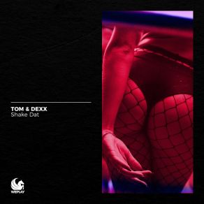Download track Shake Dat Tom And Dexx
