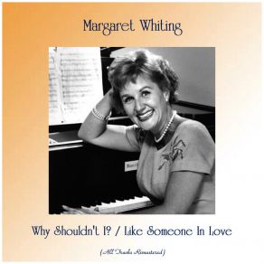 Download track Why Shouldn't I? (Remastered 2019) Margaret Whiting