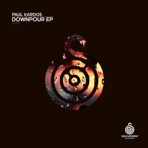 Download track Downpour Original Mix Paul Kardos