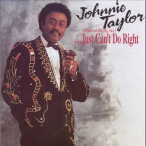 Download track What Kind Of Man Do You Want? Johnnie Taylor