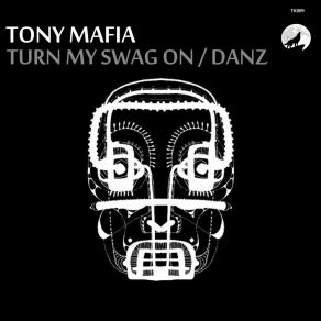 Download track Turn My Swag On Tony Mafia